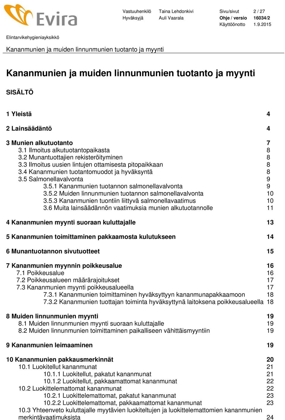 5.3 Kananmunien tuontiin liittyvä salmonellavaatimus 10 3.