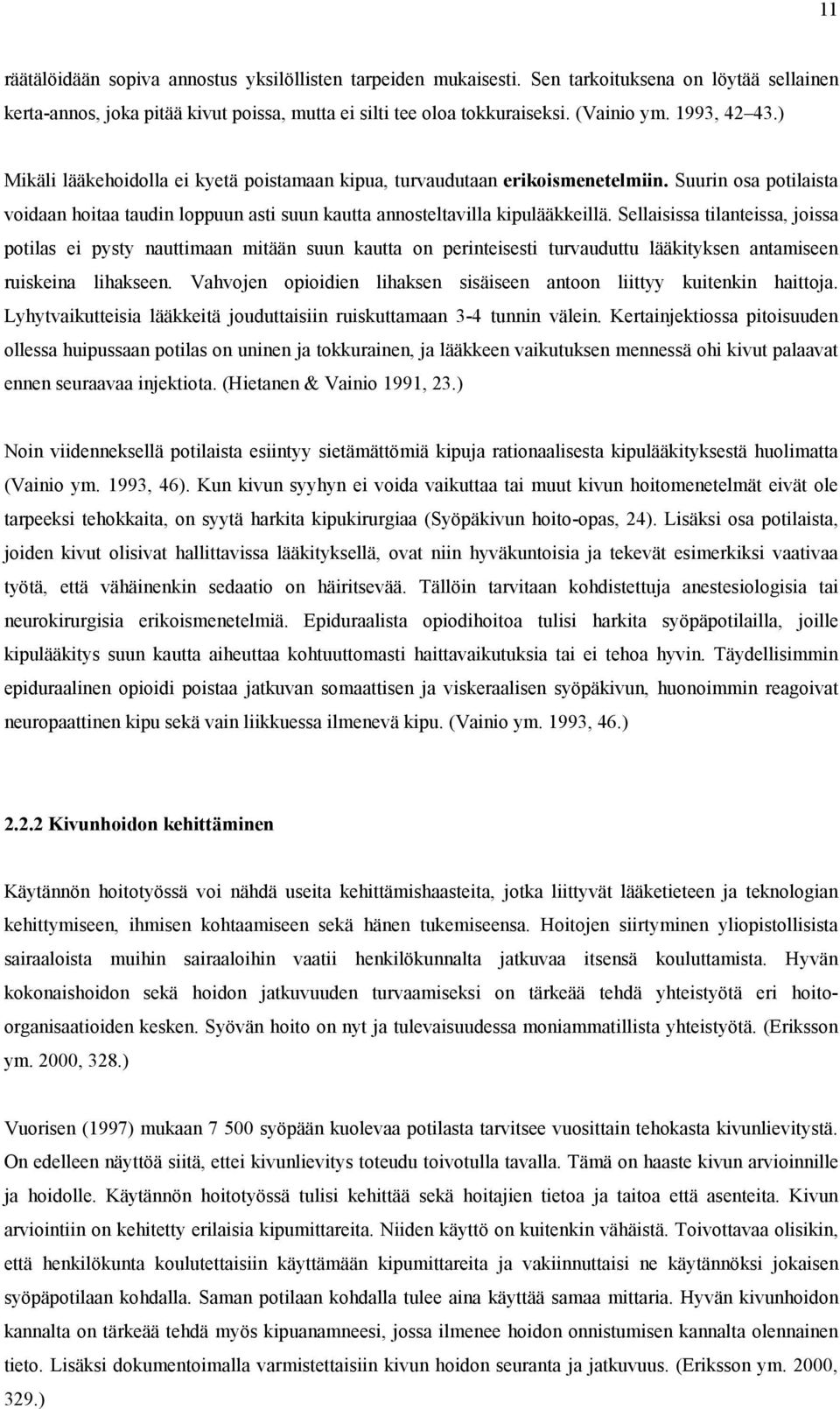 Sellaisissa tilanteissa, joissa potilas ei pysty nauttimaan mitään suun kautta on perinteisesti turvauduttu lääkityksen antamiseen ruiskeina lihakseen.