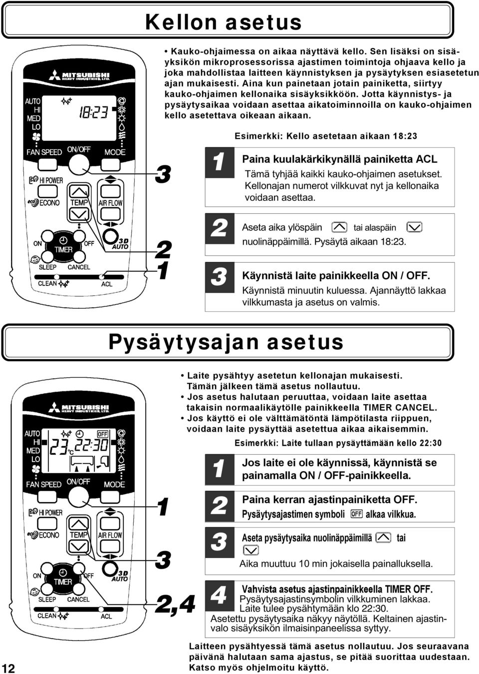 Aina kun painetaan jotain painiketta, siirtyy kauko-ohjaimen kellonaika sisäyksikköön.