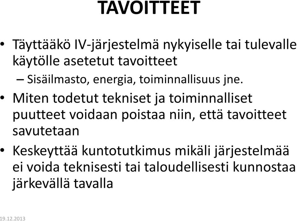 Miten todetut tekniset ja toiminnalliset puutteet voidaan poistaa niin, että