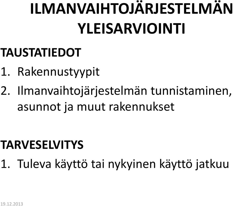 Ilmanvaihtojärjestelmän tunnistaminen, asunnot ja