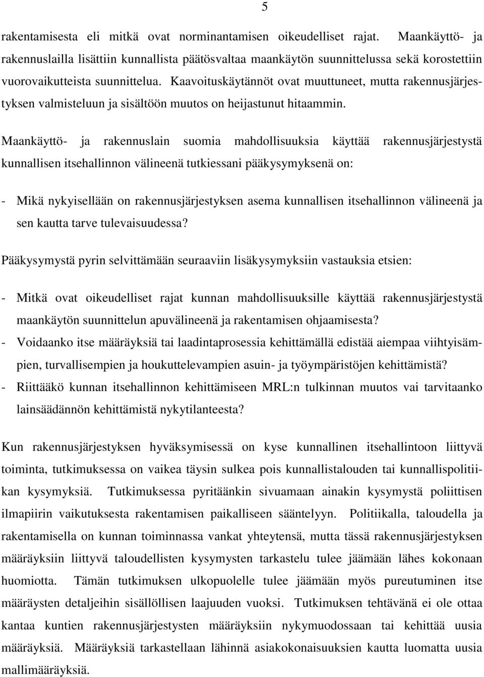 Kaavoituskäytännöt ovat muuttuneet, mutta rakennusjärjestyksen valmisteluun ja sisältöön muutos on heijastunut hitaammin.