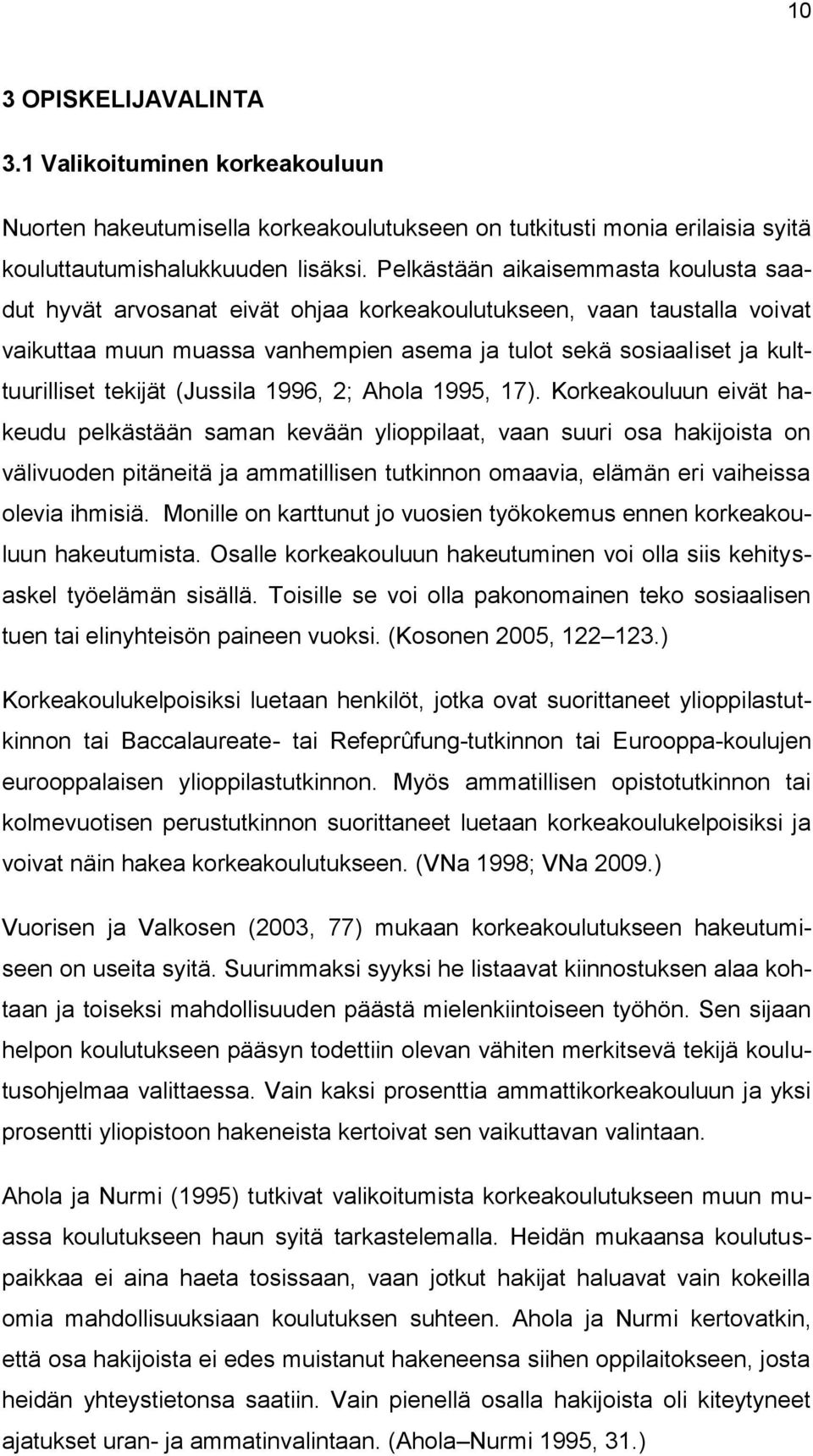 tekijät (Jussila 1996, 2; Ahola 1995, 17).