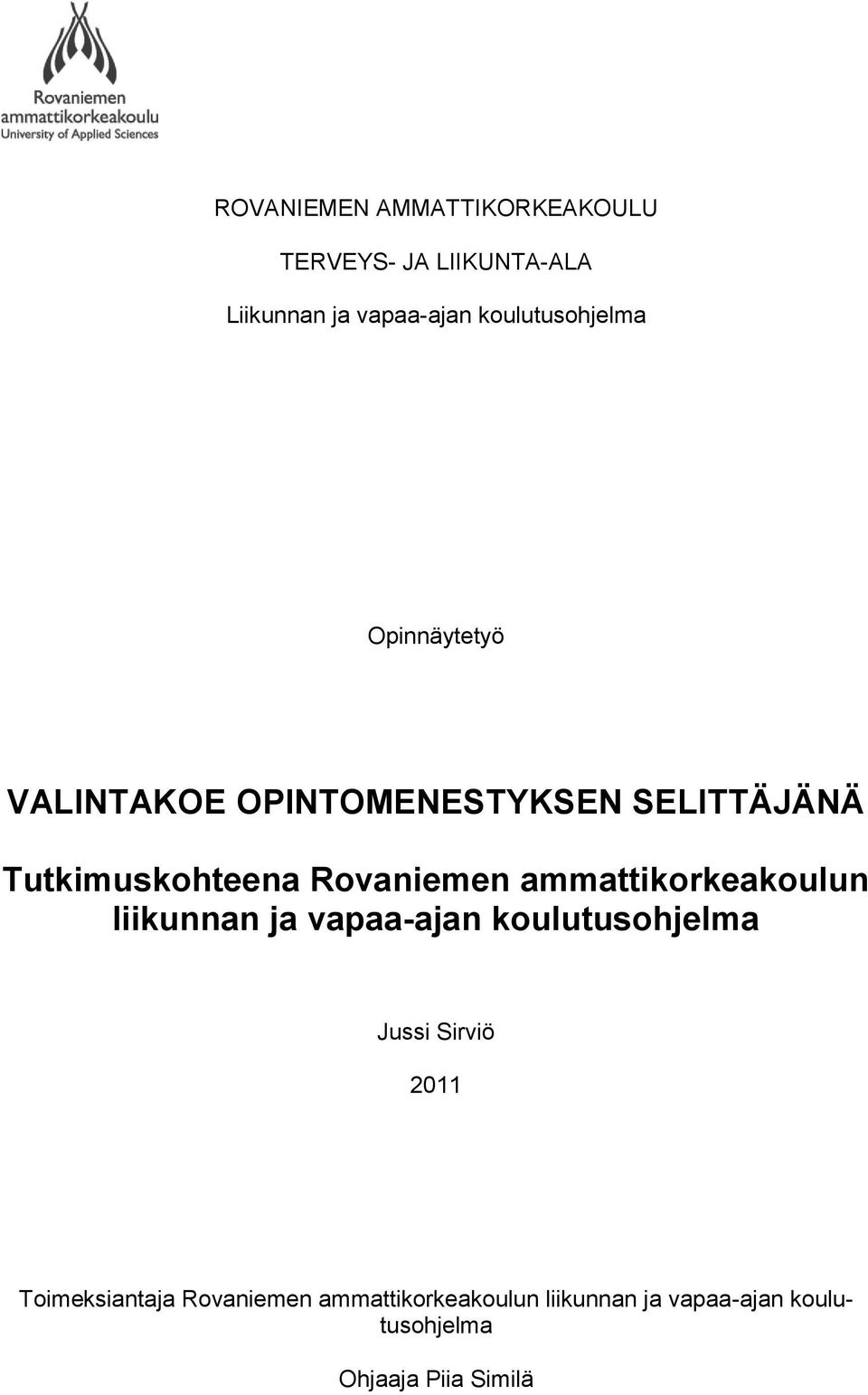 Rovaniemen ammattikorkeakoulun liikunnan ja vapaa-ajan koulutusohjelma Jussi Sirviö 2011