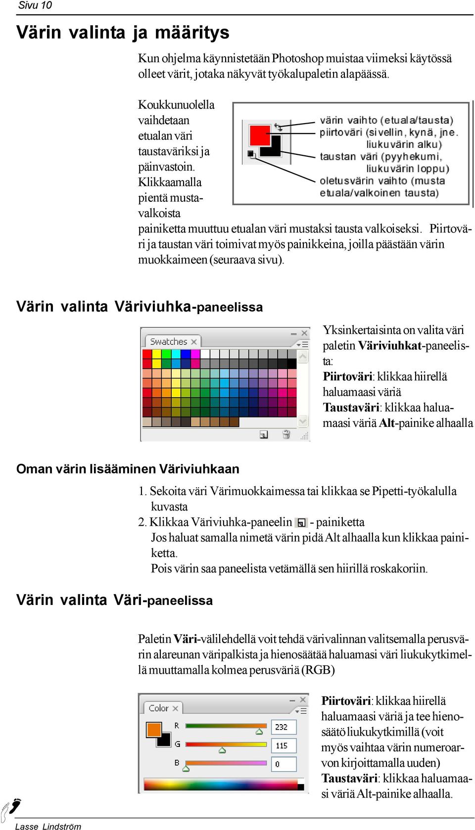 Piirtoväri ja taustan väri toimivat myös painikkeina, joilla päästään värin muokkaimeen (seuraava sivu).