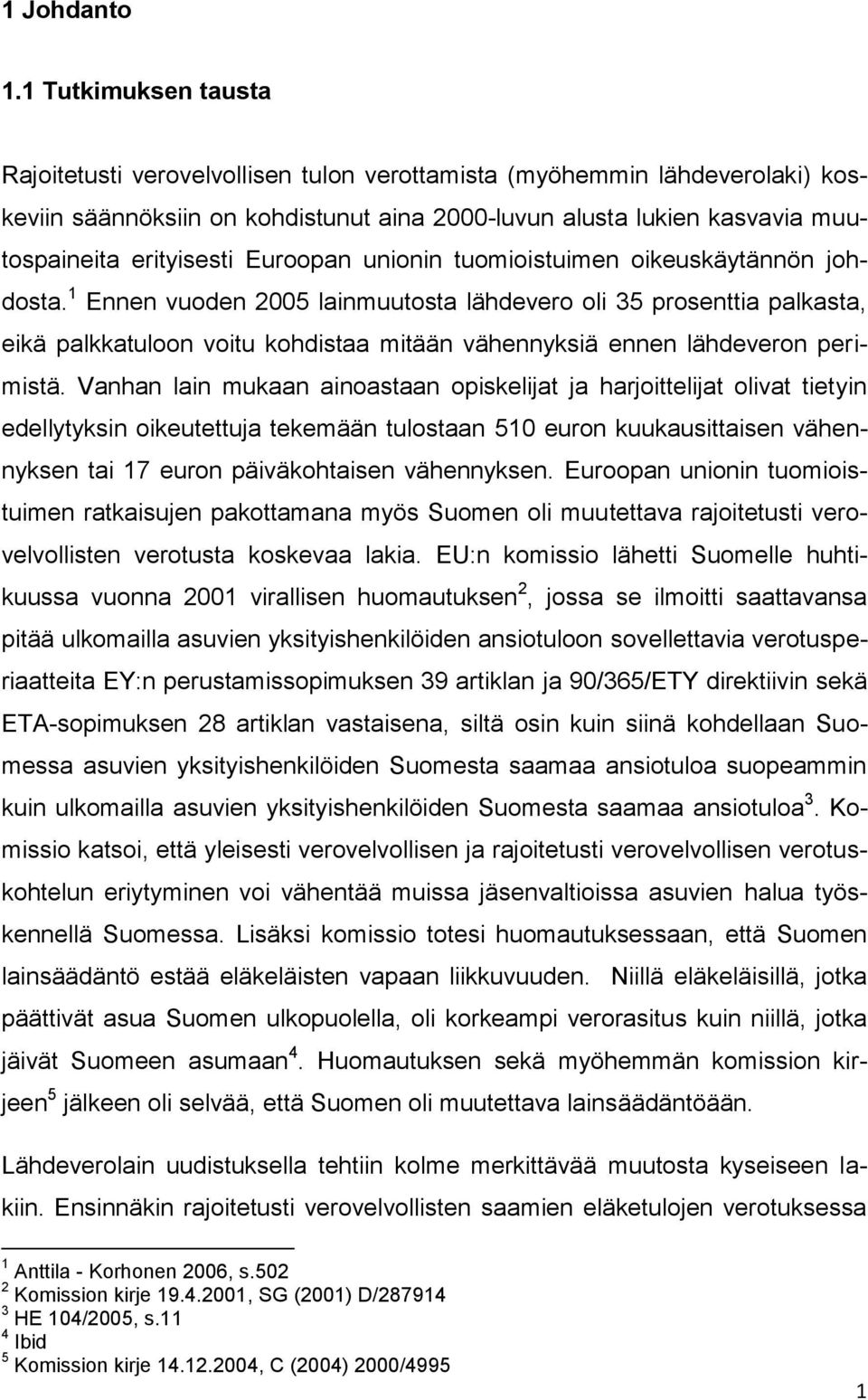 Euroopan unionin tuomioistuimen oikeuskäytännön johdosta.