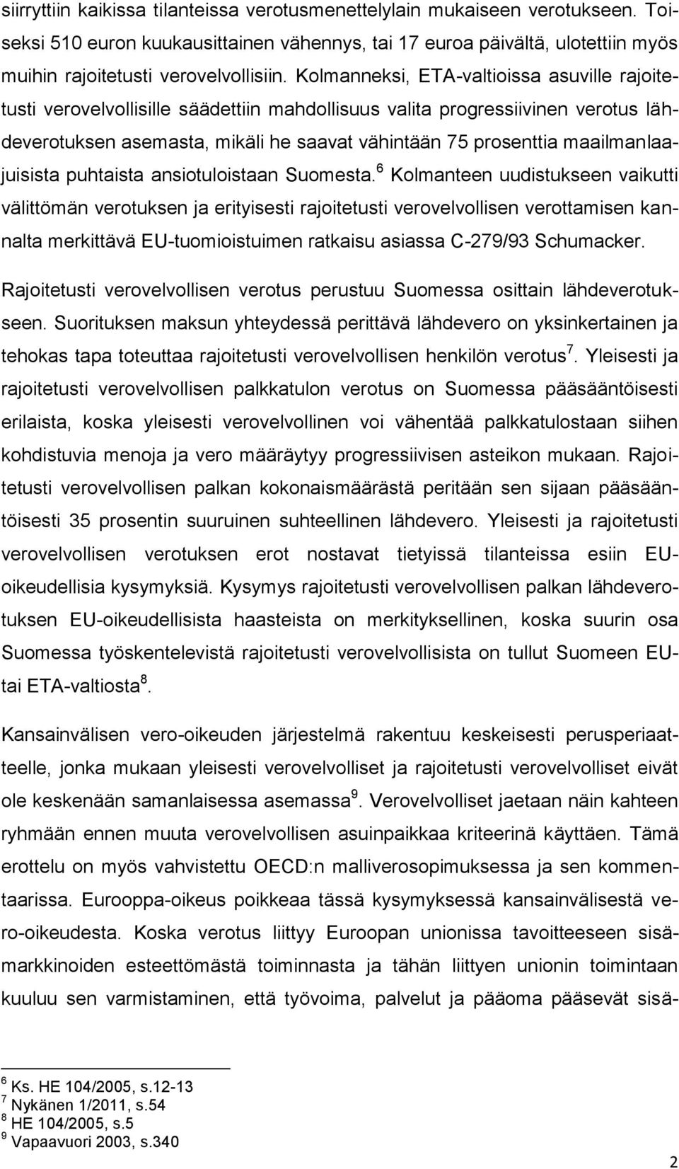 maailmanlaajuisista puhtaista ansiotuloistaan Suomesta.