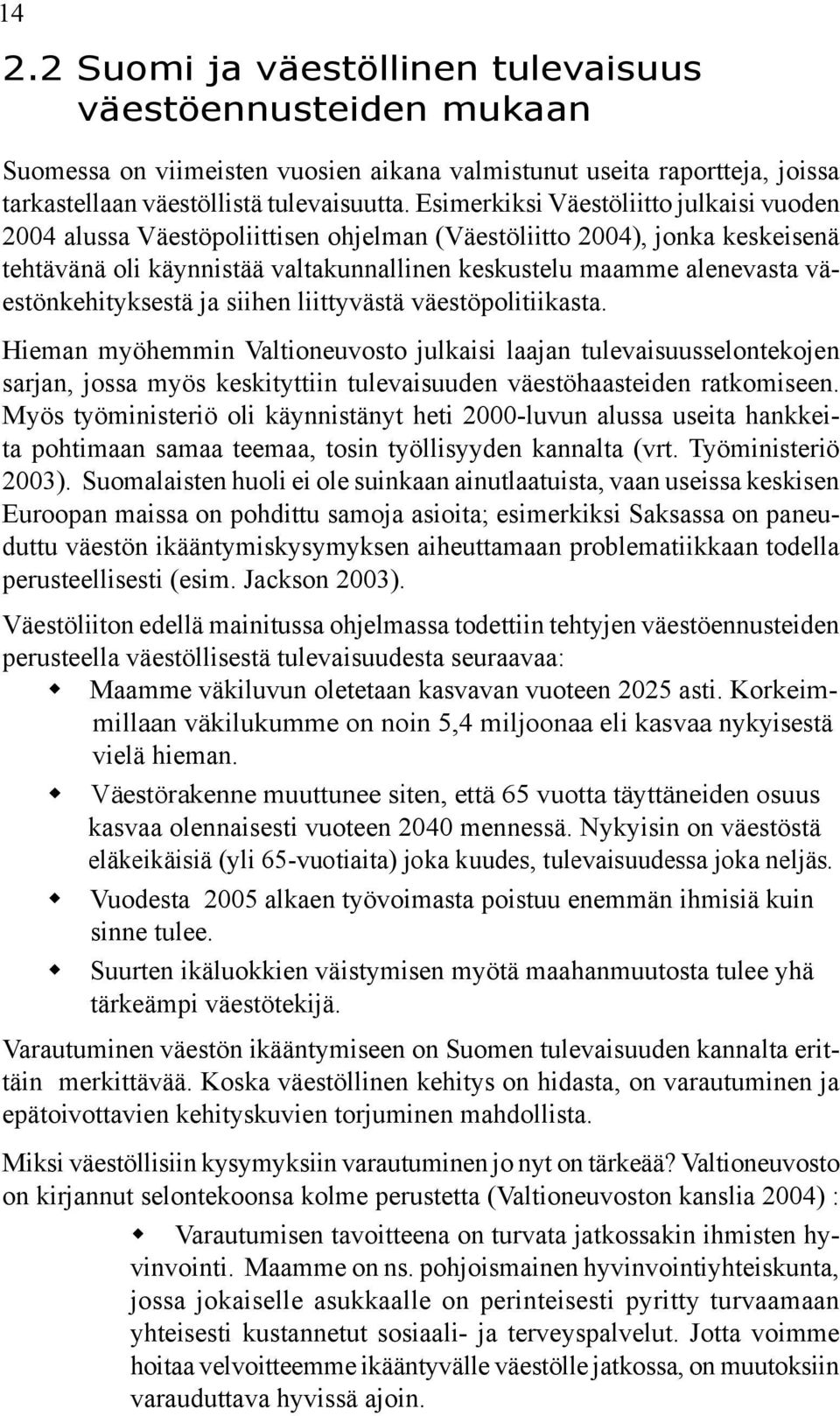 väestönkehityksestä ja siihen liittyvästä väestöpolitiikasta.