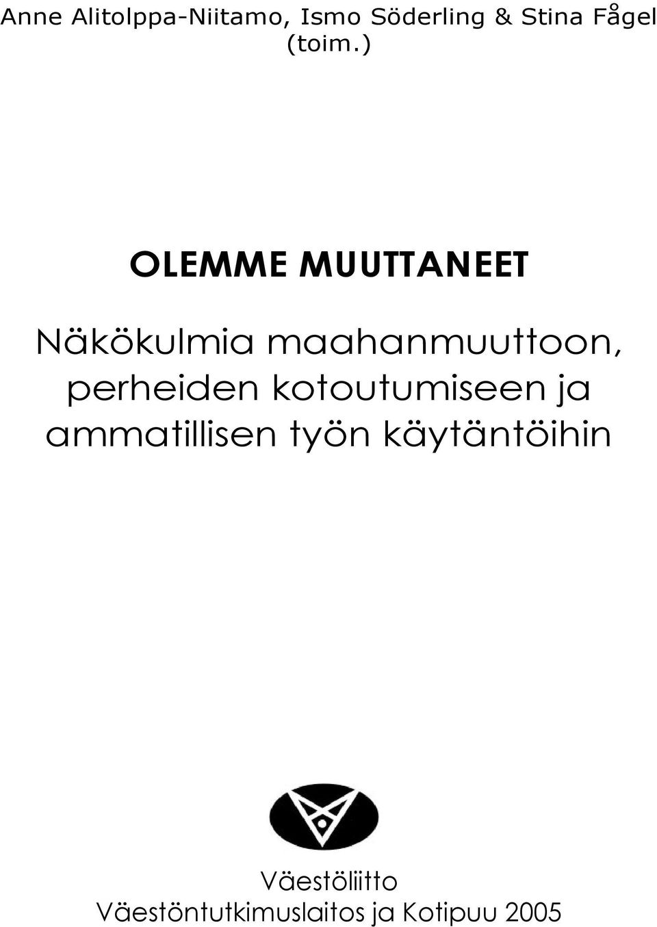 ) OLEMME MUUTTANEET Näkökulmia maahanmuuttoon,