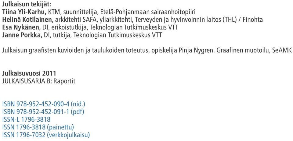 Teknologian Tutkimuskeskus VTT Julkaisun graafisten kuvioiden ja taulukoiden toteutus, opiskelija Pinja Nygren, Graafinen muotoilu, SeAMK