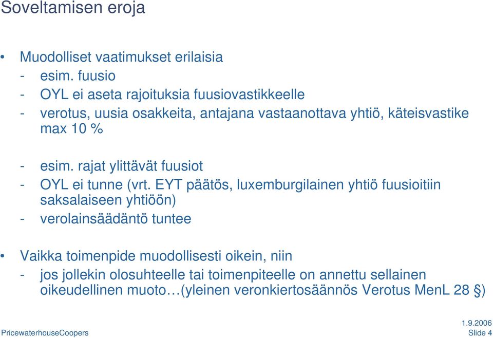 % - esim. rajat ylittävät fuusiot - OYL ei tunne (vrt.