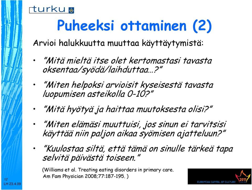 Mitä hyötyä ja haittaa muutoksesta olisi?