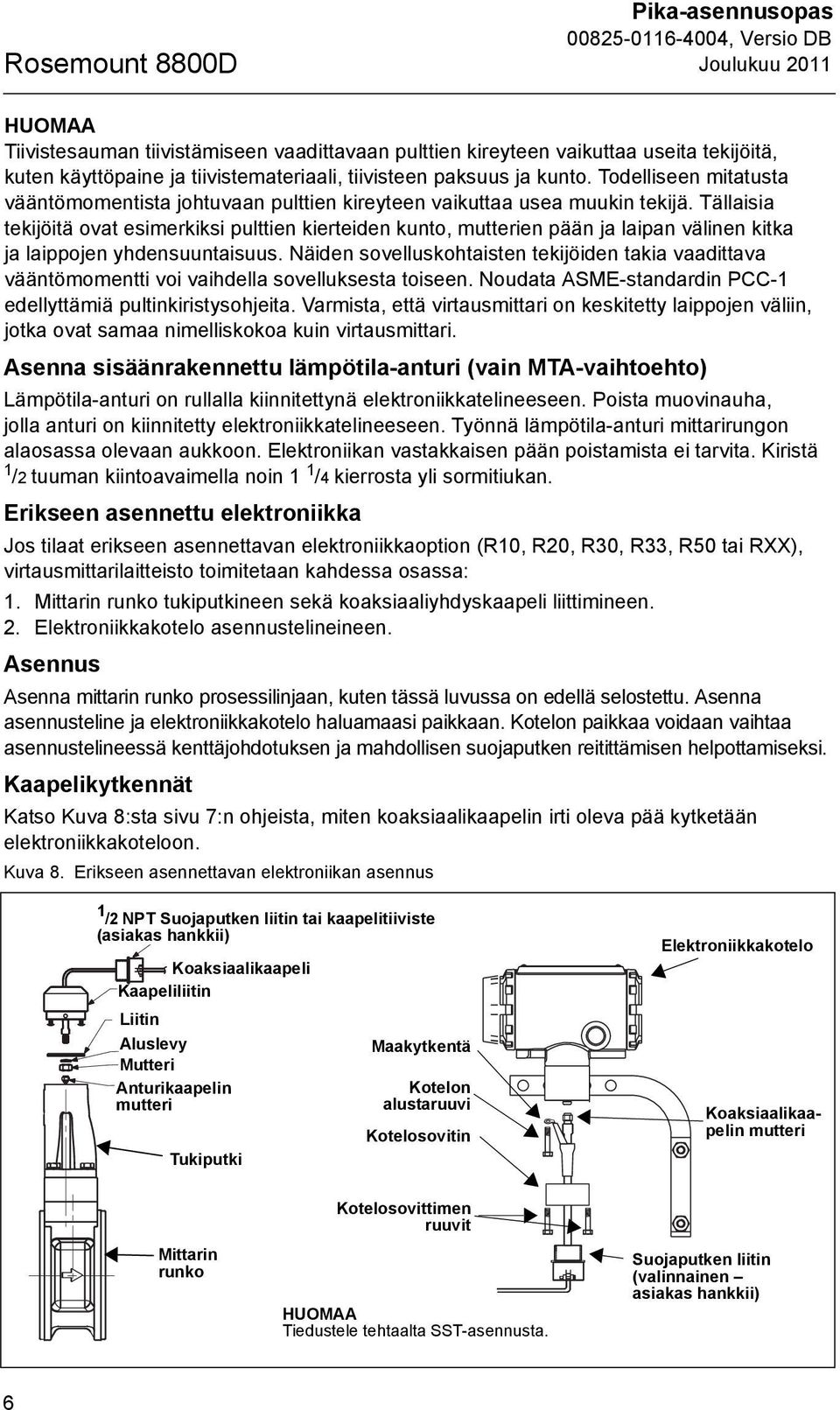 Tällaisia tekijöitä ovat esimerkiksi pulttien kierteiden kunto, mutterien pään ja laipan välinen kitka ja laippojen yhdensuuntaisuus.