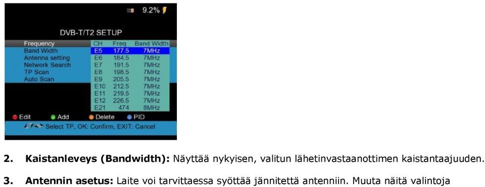 Verkkohaku (Network search): Jos käytössä, mikä tahansa lisätieto vastaanotetaan lähetinvastaanottimelta. 5.