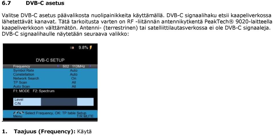 DVB-C signaalihaulle näytetään seuraava valikko: 1.