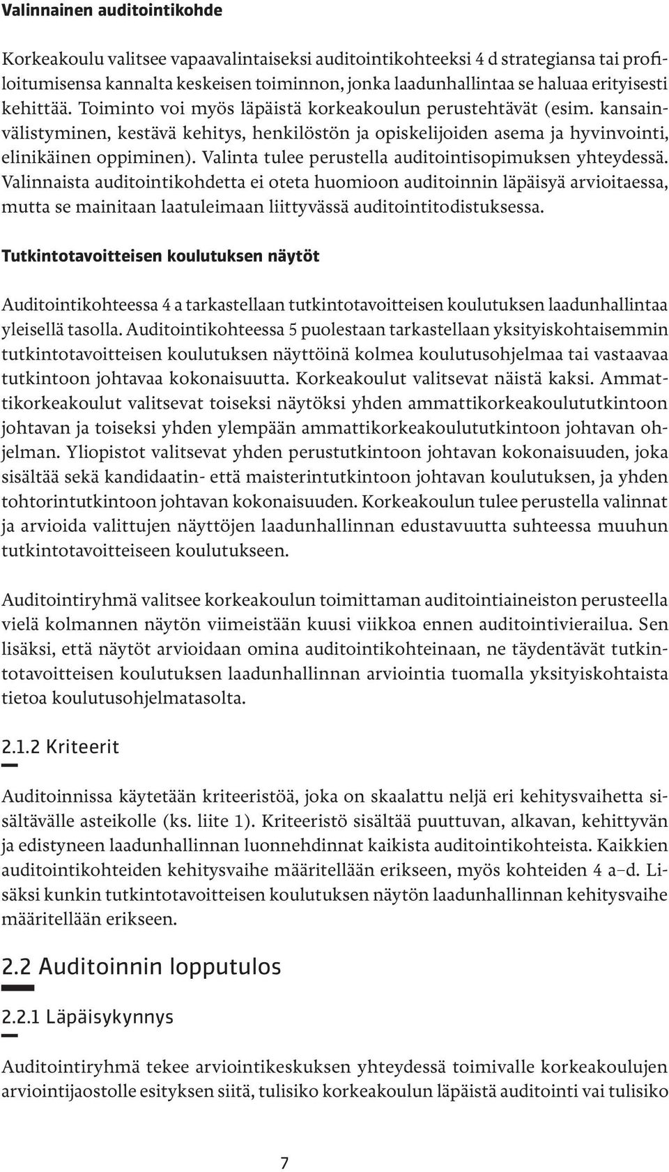 Valinta tulee perustella auditointisopimuksen yhteydessä.