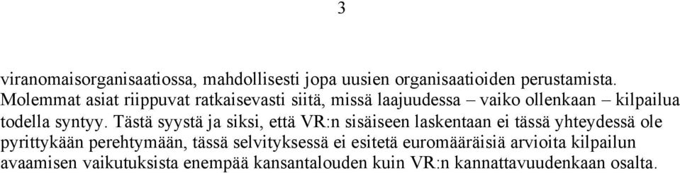 Tästä syystä ja siksi, että VR:n sisäiseen laskentaan ei tässä yhteydessä ole pyrittykään perehtymään, tässä