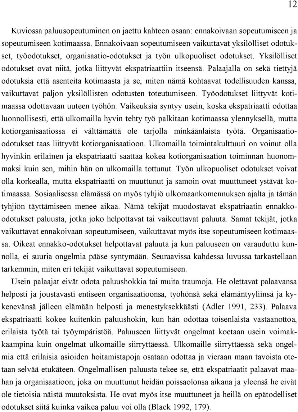 Yksilölliset odotukset ovat niitä, jotka liittyvät ekspatriaattiin itseensä.