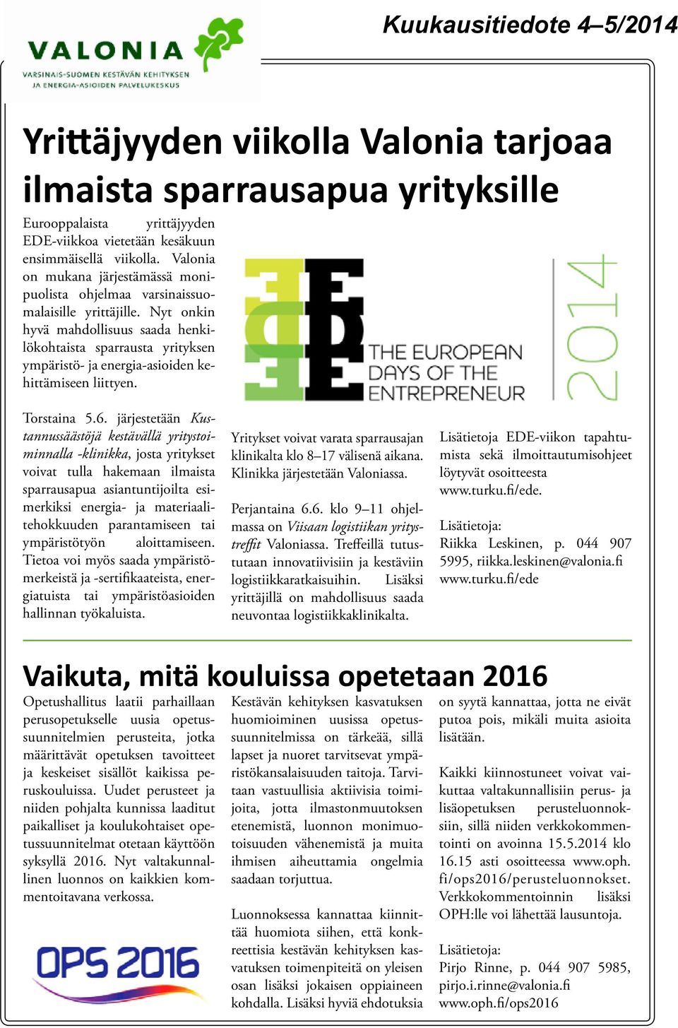 Nyt onkin hyvä mahdollisuus saada henkilökohtaista sparrausta yrityksen ympäristö- ja energia-asioiden kehittämiseen liittyen. Torstaina 5.6.