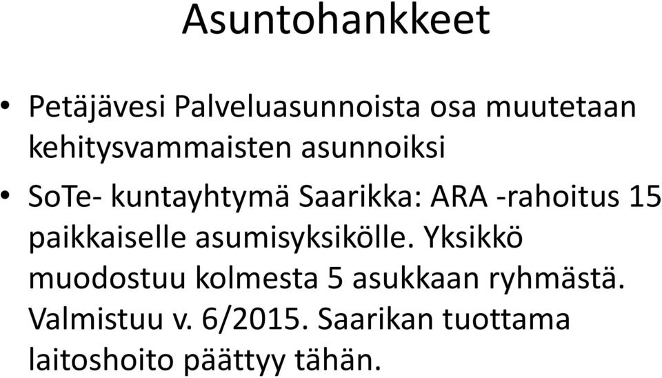 -rahoitus 15 paikkaiselle asumisyksikölle.