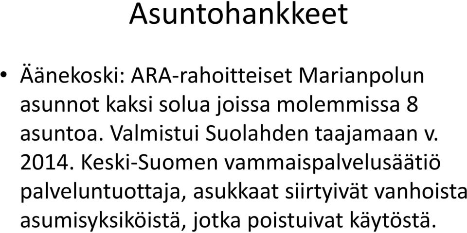 Valmistui Suolahden taajamaan v. 2014.