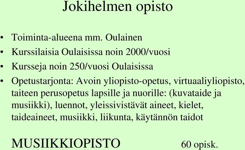 Opetustarjonta: Avoin yliopisto-opetus, virtuaaliyliopisto, taiteen perusopetus lapsille ja