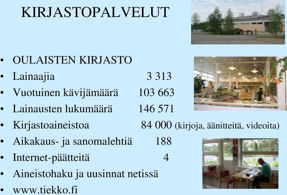 84 000 (kirjoja, äänitteitä, videoita) Aikakaus- ja sanomalehtiä