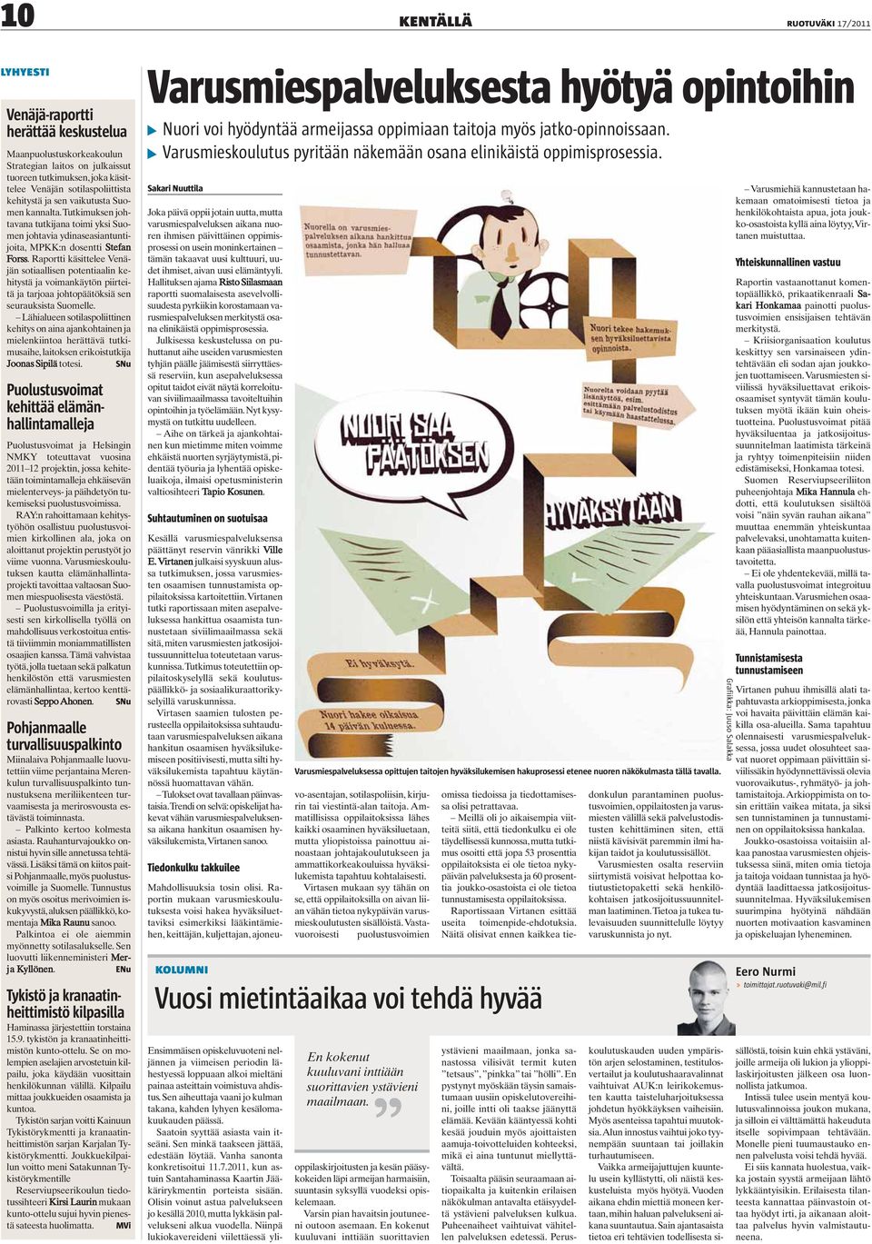 Raportti käsittelee Venäjän sotiaallisen potentiaalin kehitystä ja voimankäytön piirteitä ja tarjoaa johtopäätöksiä sen seurauksista Suomelle.