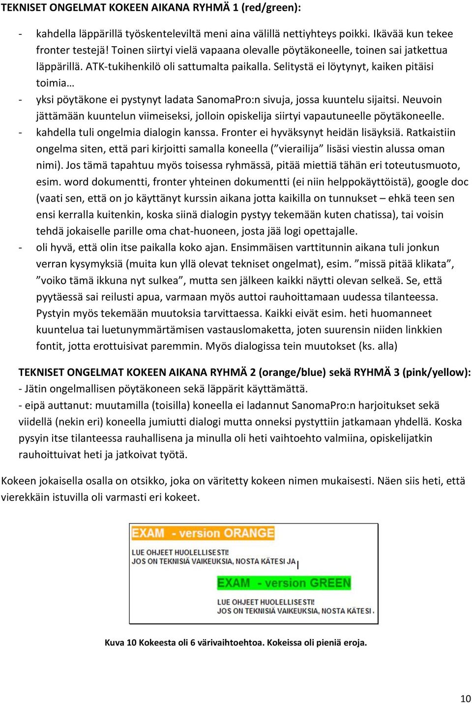 Selitystä ei löytynyt, kaiken pitäisi toimia - yksi pöytäkone ei pystynyt ladata SanomaPro:n sivuja, jossa kuuntelu sijaitsi.