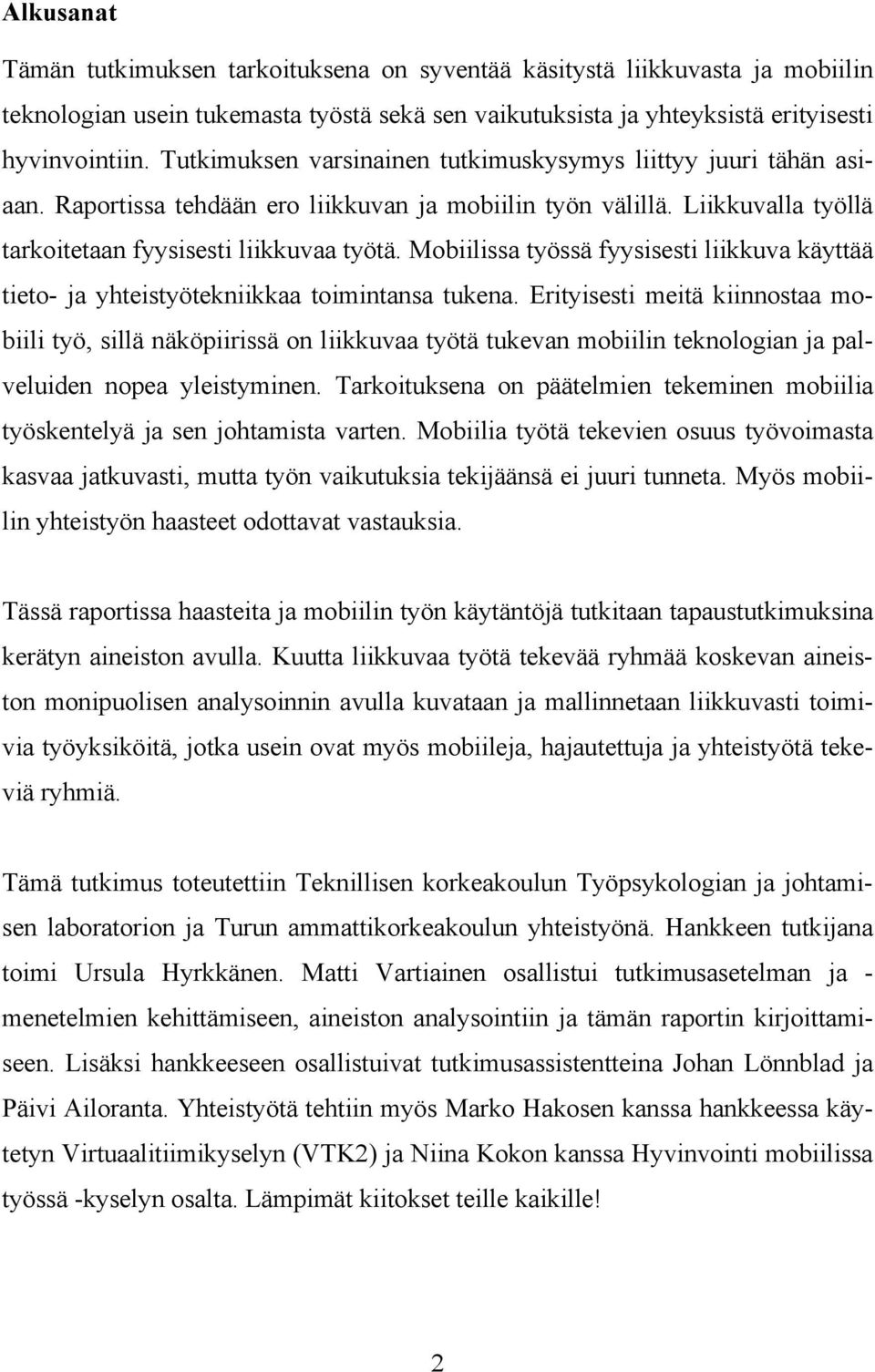 Mobiilissa työssä fyysisesti liikkuva käyttää tieto- ja yhteistyötekniikkaa toimintansa tukena.