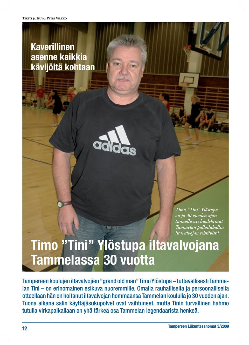 Timo Tini Ylöstupa iltavalvojana Tammelassa 30 vuotta Tampereen koulujen iltavalvojien grand old man Timo Ylöstupa tuttavallisesti Tammelan Tini on erinomainen