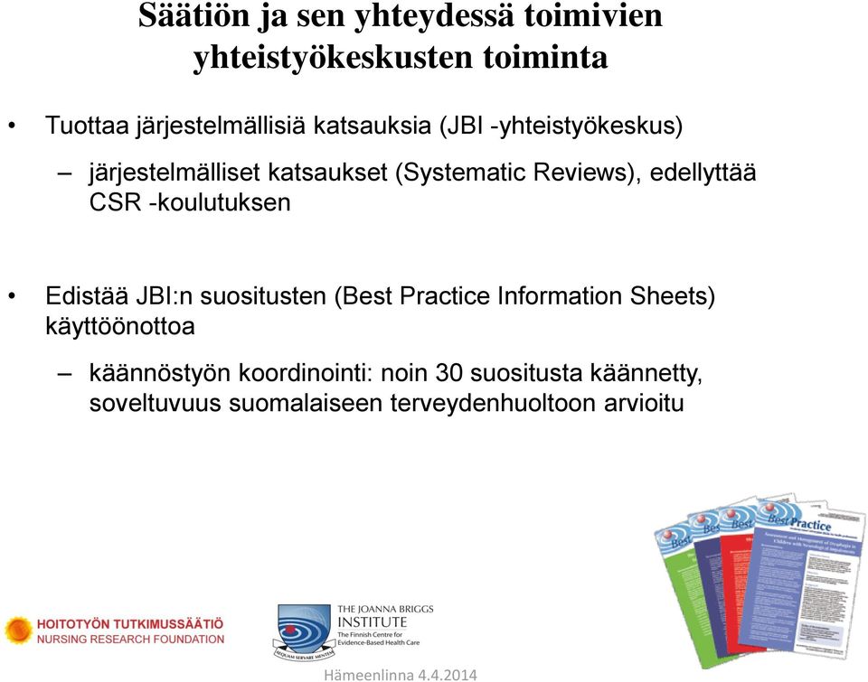 CSR -koulutuksen Edistää JBI:n suositusten (Best Practice Information Sheets) käyttöönottoa