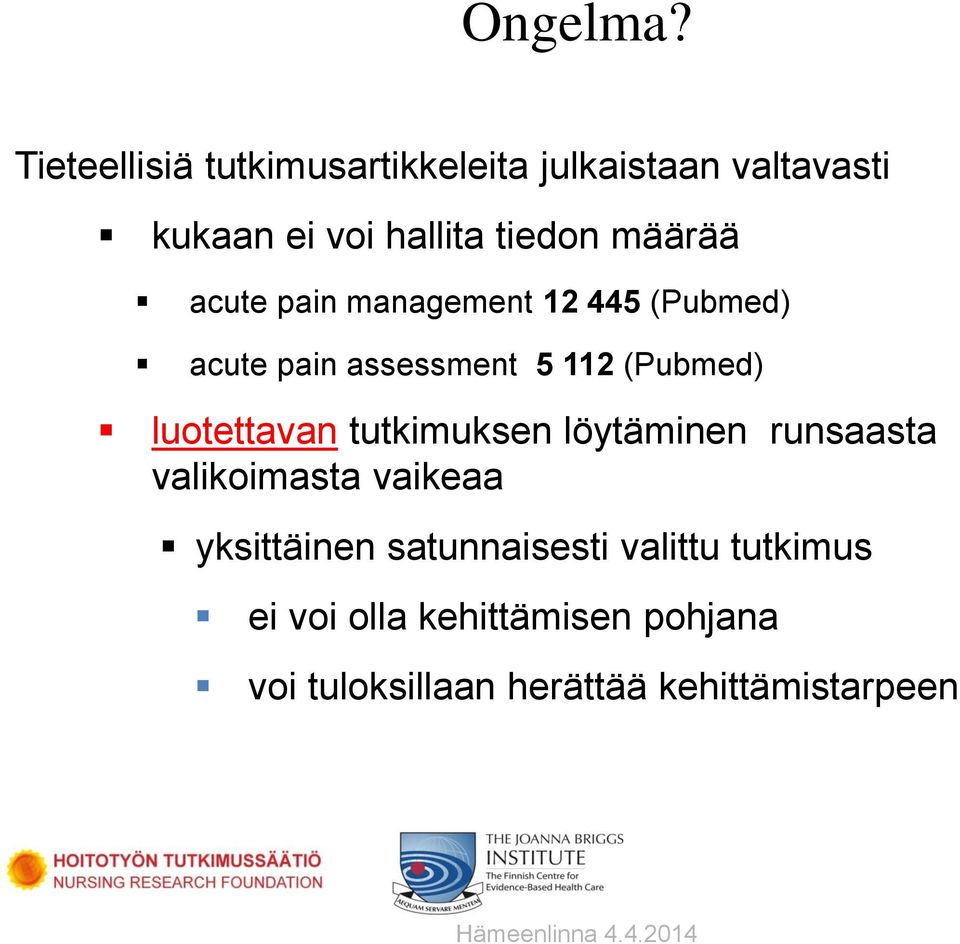 määrää acute pain management 12 445 (Pubmed) acute pain assessment 5 112 (Pubmed)