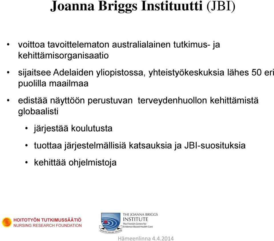 puolilla maailmaa edistää näyttöön perustuvan terveydenhuollon kehittämistä globaalisti