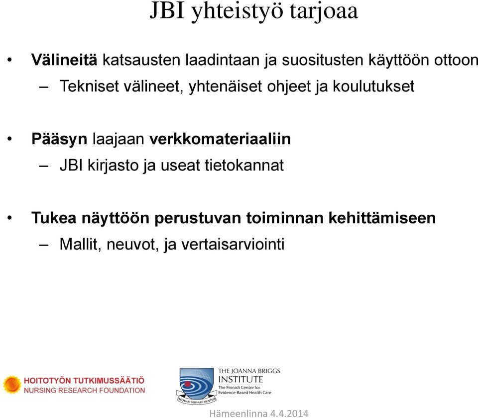 Pääsyn laajaan verkkomateriaaliin JBI kirjasto ja useat tietokannat