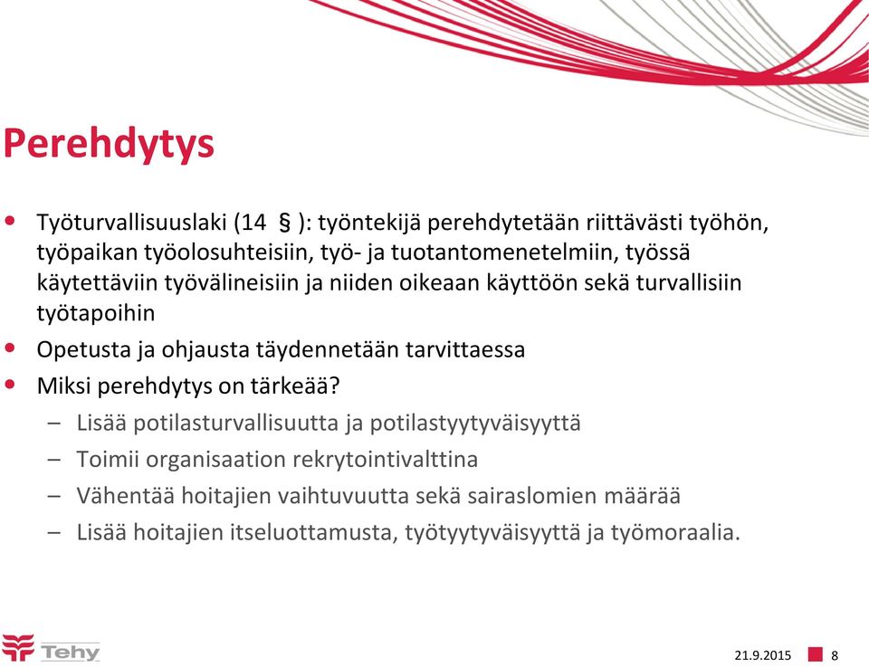 täydennetään tarvittaessa Miksi perehdytys on tärkeää?