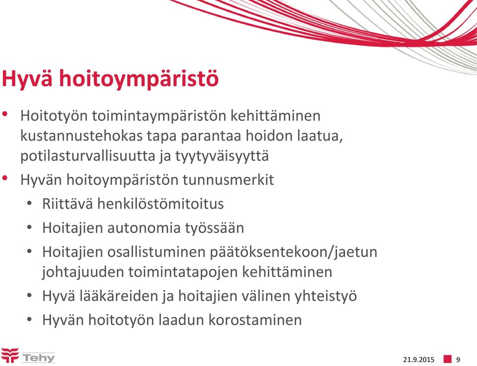 henkilöstömitoitus Hoitajien autonomia työssään Hoitajien osallistuminen päätöksentekoon/jaetun