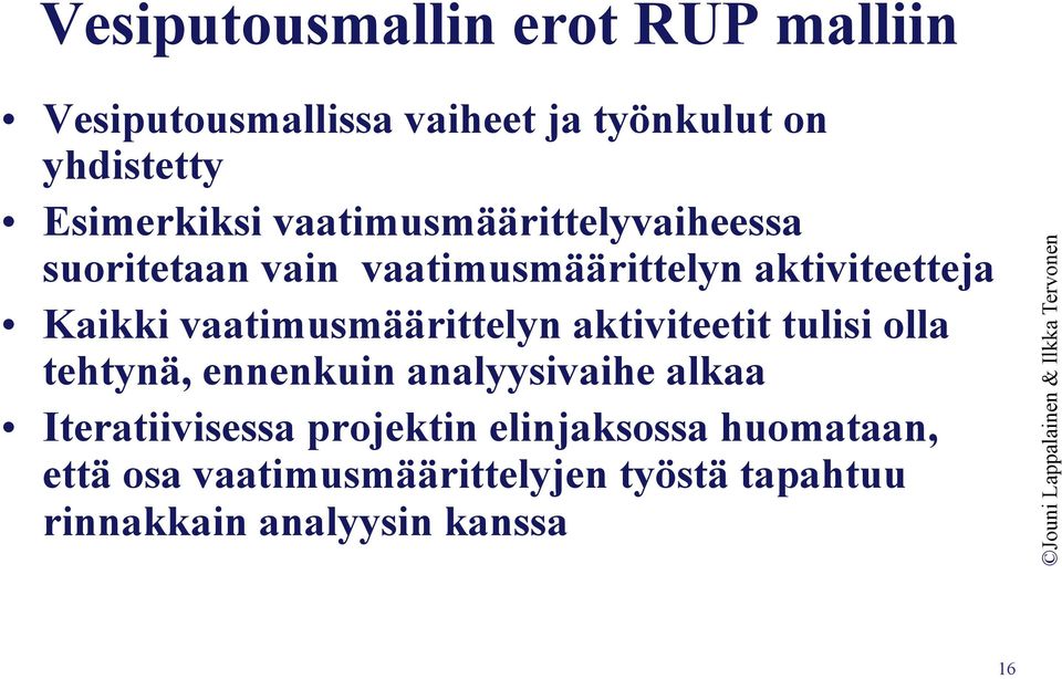 vaatimusmäärittelyn aktiviteetit tulisi olla tehtynä, ennenkuin analyysivaihe alkaa Iteratiivisessa