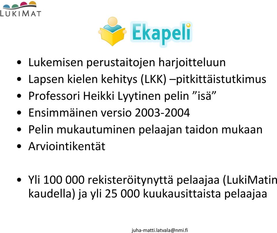 2003 2004 Pelin mukautuminen pelaajan taidon mukaan Arviointikentät Yli 100