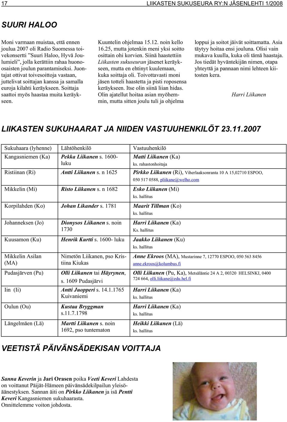 Kuuntelin ohjelmaa 15.12. noin kello 16.25, mutta jotenkin meni yksi soitto osittain ohi korvien.