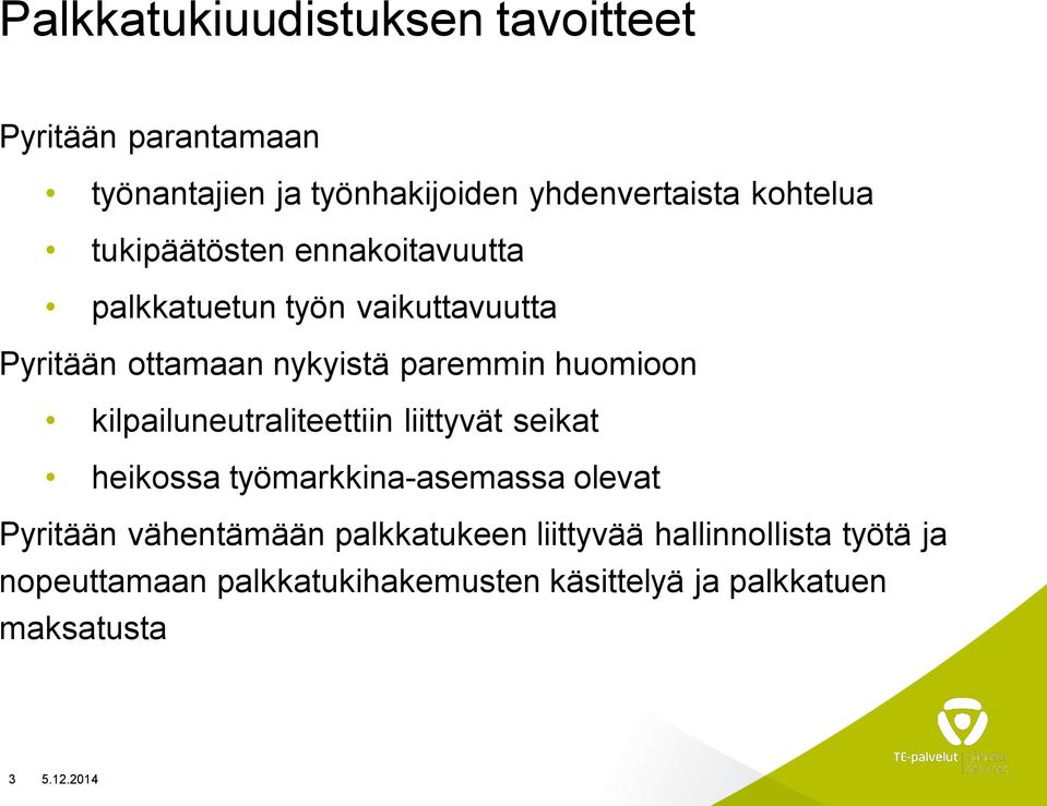 kilpailuneutraliteettiin liittyvät seikat heikossa työmarkkina-asemassa olevat Pyritään vähentämään