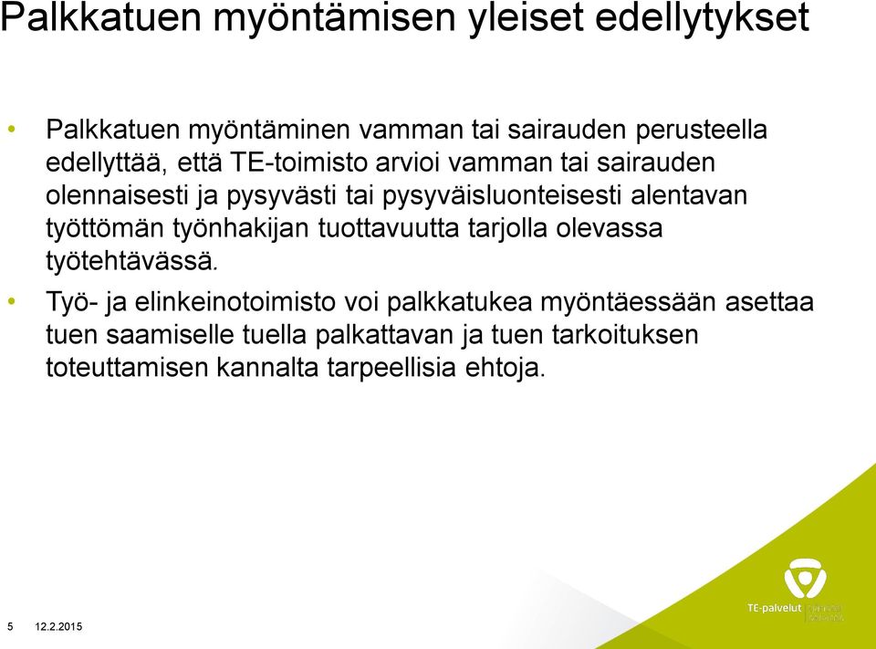 työttömän työnhakijan tuottavuutta tarjolla olevassa työtehtävässä.