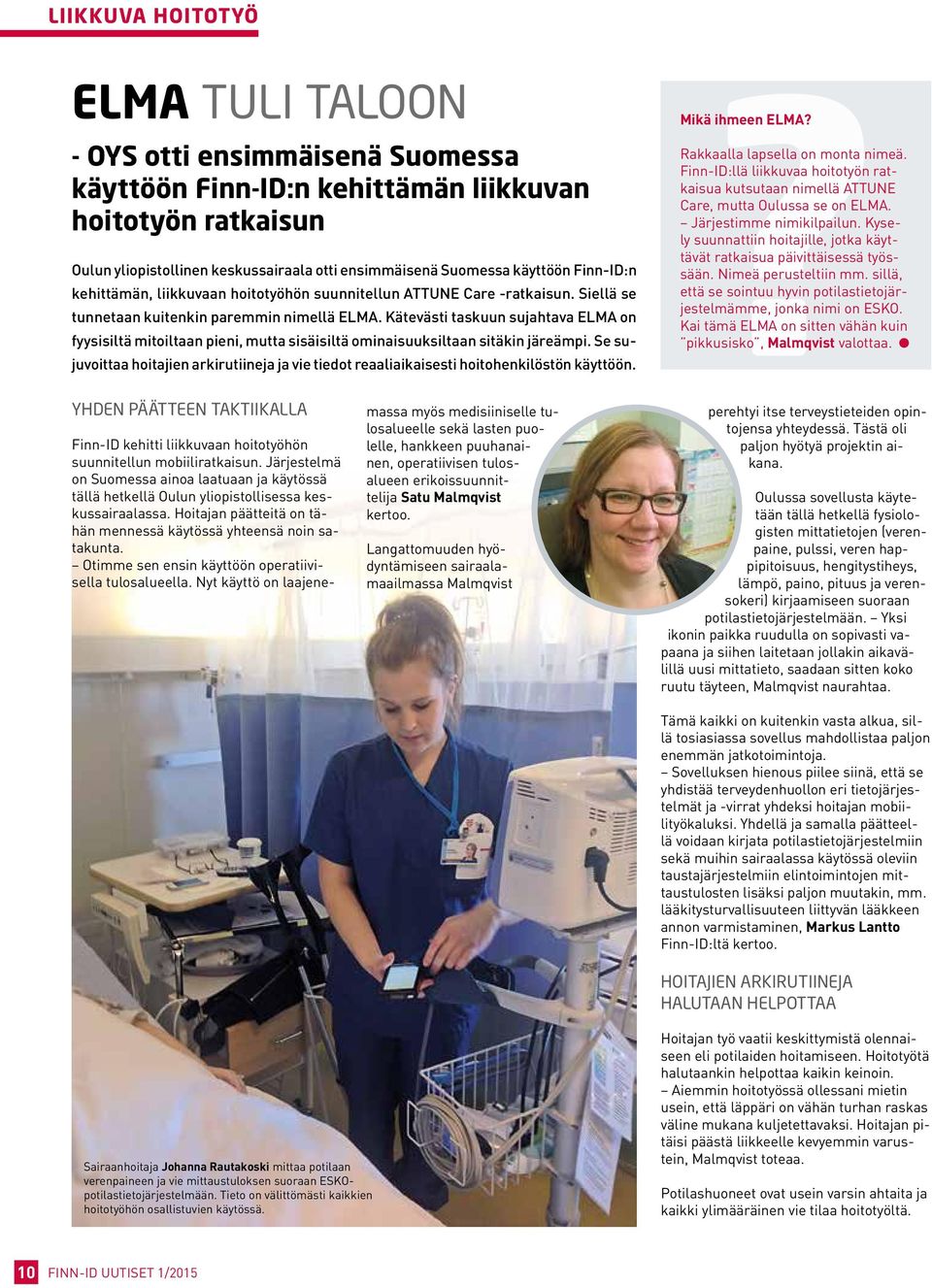 Kätevästi taskuun sujahtava ELMA on fyysisiltä mitoiltaan pieni, mutta sisäisiltä ominaisuuksiltaan sitäkin järeämpi.