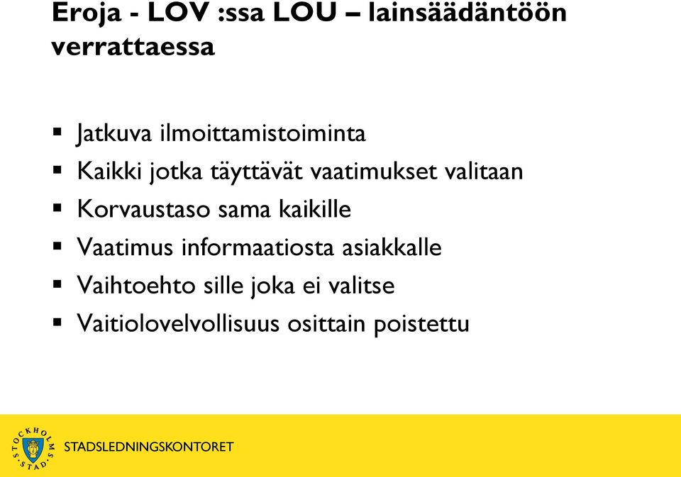 Korvaustaso sama kaikille Vaatimus informaatiosta asiakkalle