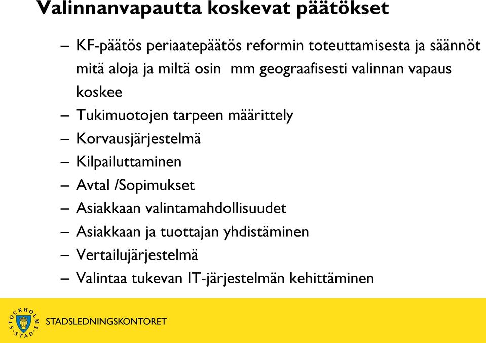 määrittely Korvausjärjestelmä Kilpailuttaminen Avtal /Sopimukset Asiakkaan