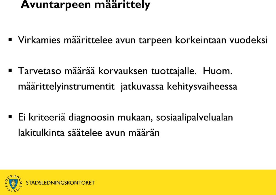 Huom. määrittelyinstrumentit jatkuvassa kehitysvaiheessa Ei