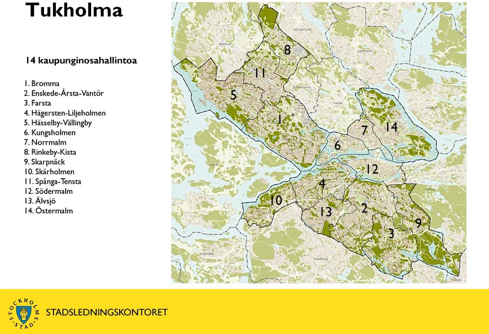 Norrmalm 8. Rinkeby-Kista 9. Skarpnäck 10. Skärholmen 11.