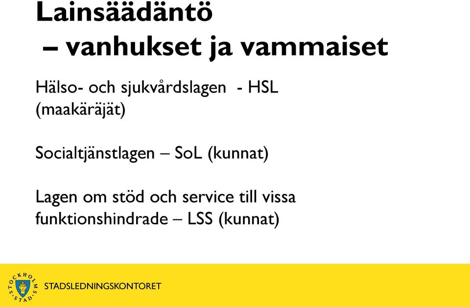 Socialtjänstlagen SoL (kunnat) Lagen om stöd