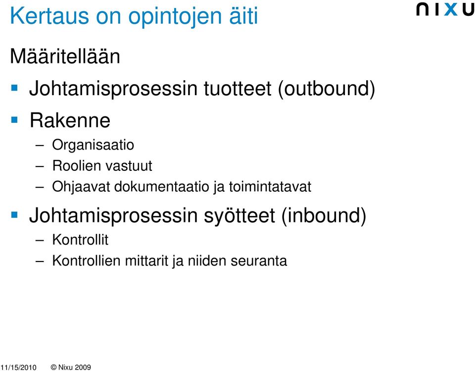 dokumentaatio ja toimintatavat Johtamisprosessin syötteet