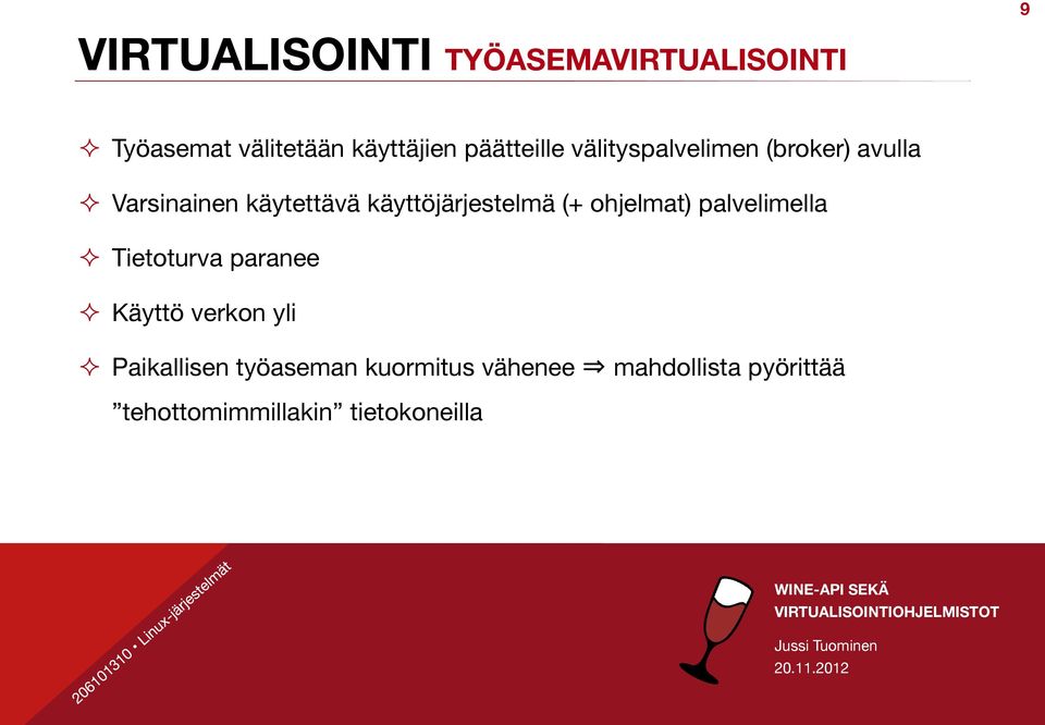 Varsinainen käytettävä käyttöjärjestelmä (+ ohjelmat) palvelimella!